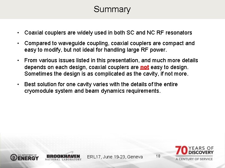 Summary • Coaxial couplers are widely used in both SC and NC RF resonators