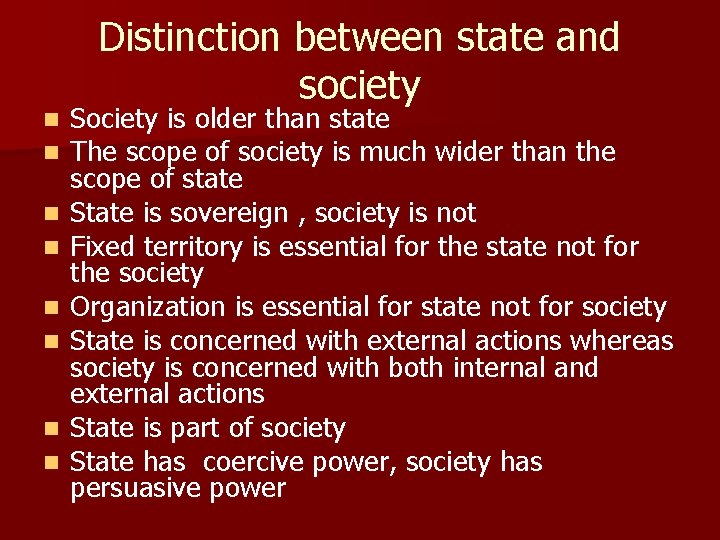 n n n n Distinction between state and society Society is older than state