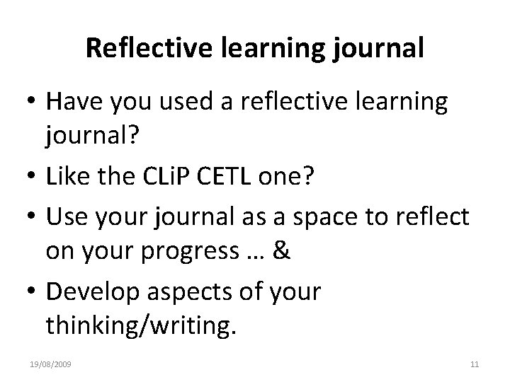 Reflective learning journal • Have you used a reflective learning journal? • Like the