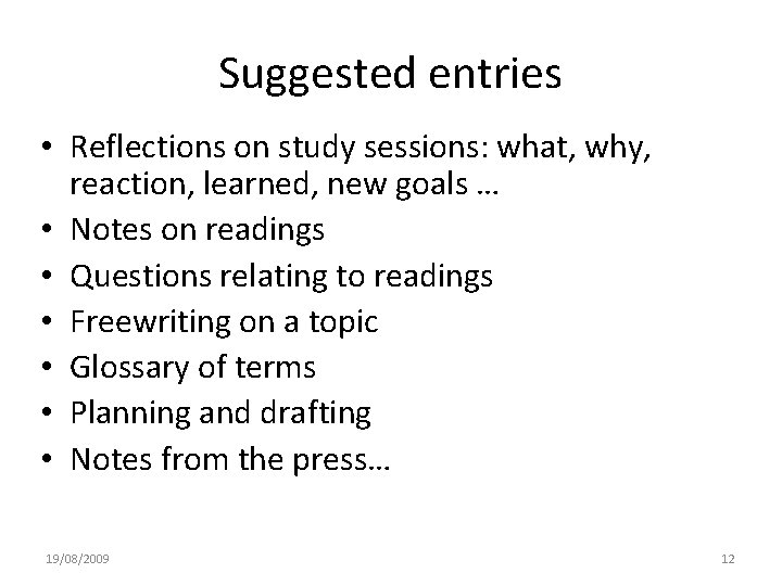 Suggested entries • Reflections on study sessions: what, why, reaction, learned, new goals …