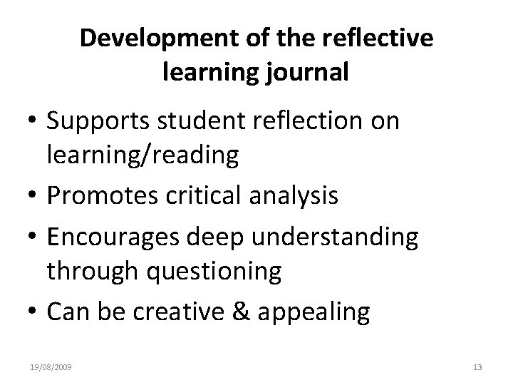 Development of the reflective learning journal • Supports student reflection on learning/reading • Promotes