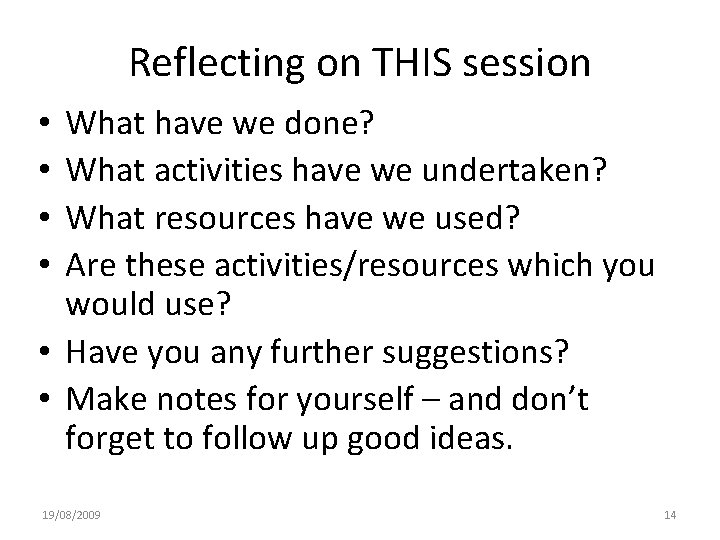 Reflecting on THIS session What have we done? What activities have we undertaken? What