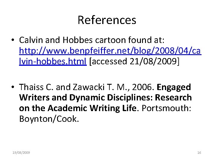 References • Calvin and Hobbes cartoon found at: http: //www. benpfeiffer. net/blog/2008/04/ca lvin-hobbes. html