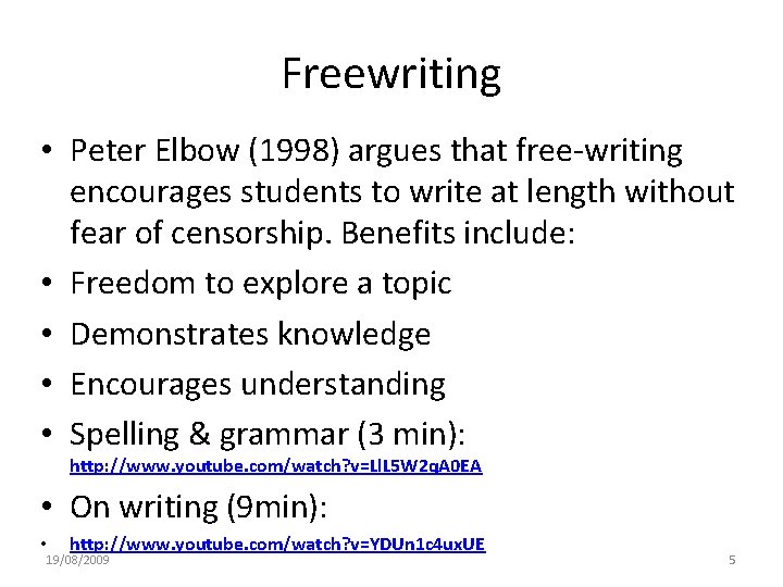 Freewriting • Peter Elbow (1998) argues that free-writing encourages students to write at length