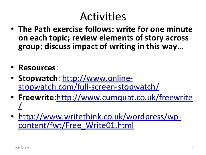 Activities • The Path exercise follows: write for one minute on each topic; review