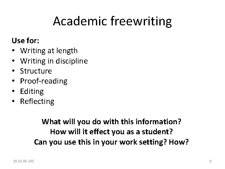 Academic freewriting Use for: • Writing at length • Writing in discipline • Structure