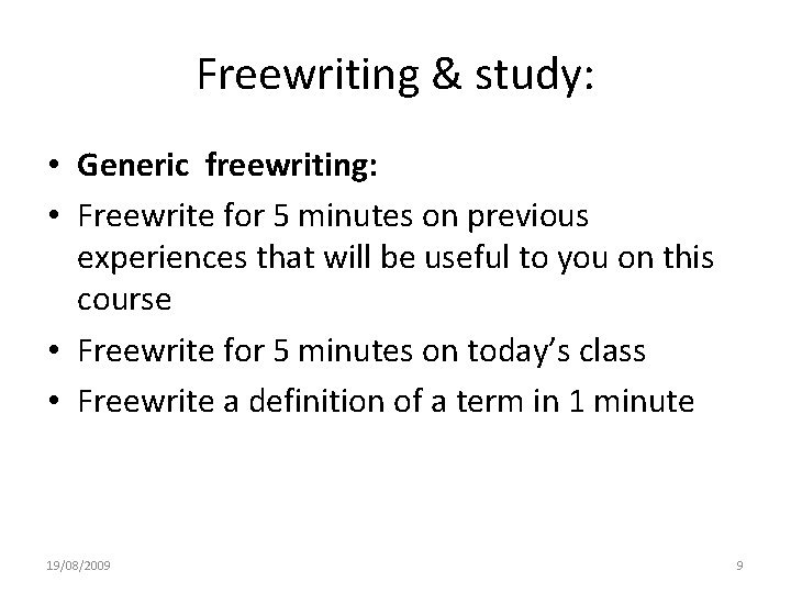 Freewriting & study: • Generic freewriting: • Freewrite for 5 minutes on previous experiences