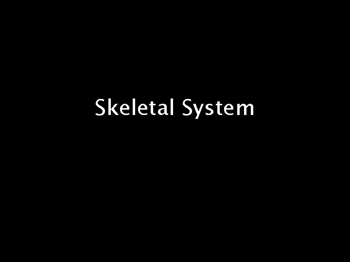 Skeletal System 