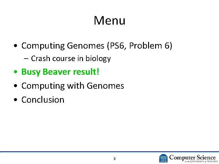 Menu • Computing Genomes (PS 6, Problem 6) – Crash course in biology • Menu • Computing Genomes (PS 6, Problem 6) – Crash course in biology •