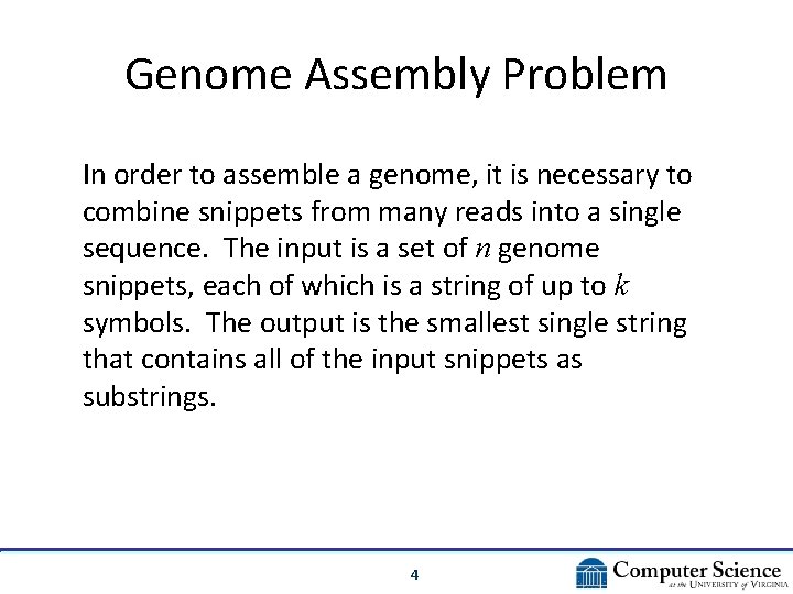 Genome Assembly Problem In order to assemble a genome, it is necessary to combine Genome Assembly Problem In order to assemble a genome, it is necessary to combine