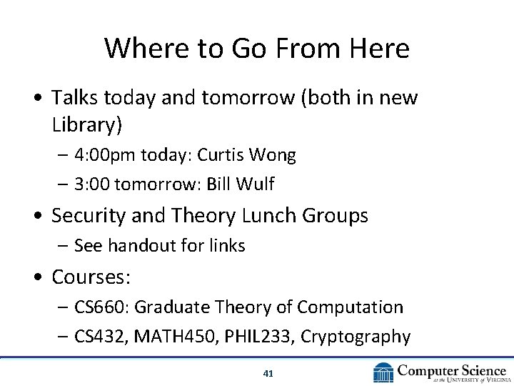 Where to Go From Here • Talks today and tomorrow (both in new Library) Where to Go From Here • Talks today and tomorrow (both in new Library)
