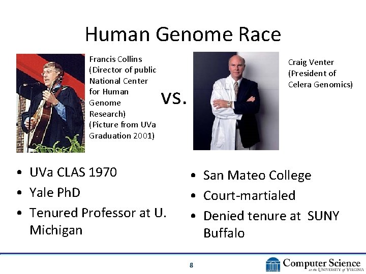 Human Genome Race Francis Collins (Director of public National Center for Human Genome Research) Human Genome Race Francis Collins (Director of public National Center for Human Genome Research)