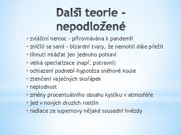 - zvláštní nemoc – přirovnávána k pandemii - zničili se sami – bizardní tvary,