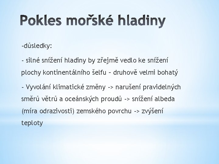 -důsledky: - silné snížení hladiny by zřejmě vedlo ke snížení plochy kontinentálního šelfu –