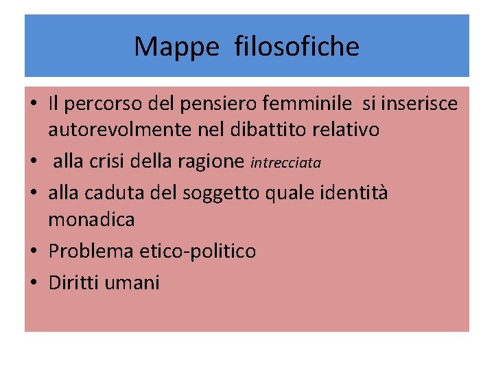 Mappe filosofiche • Il percorso del pensiero femminile si inserisce autorevolmente nel dibattito relativo