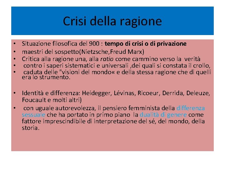 Crisi della ragione • • • Situazione filosofica del 900 : tempo di crisi