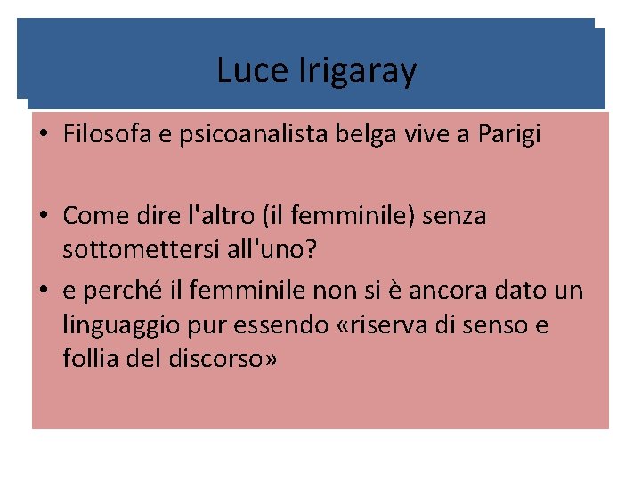 Luce Irigaray • Filosofa e psicoanalista belga vive a Parigi • Come dire l'altro