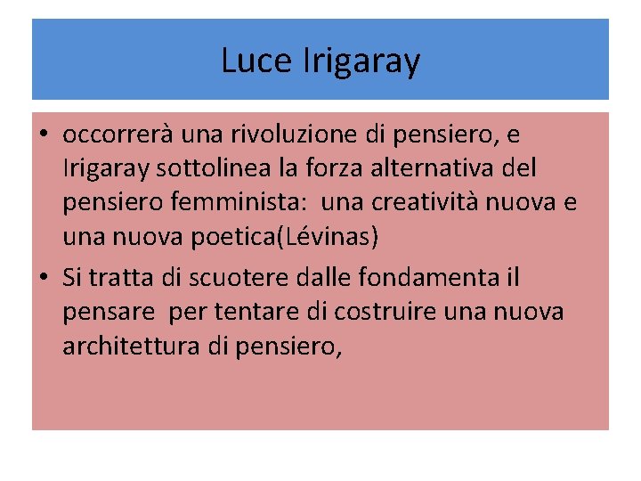 Luce Irigaray • occorrerà una rivoluzione di pensiero, e Irigaray sottolinea la forza alternativa