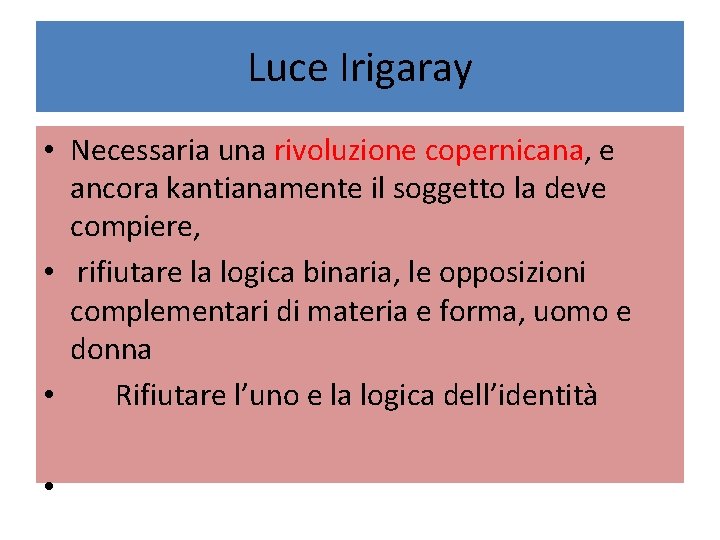 Luce Irigaray • Necessaria una rivoluzione copernicana, e ancora kantianamente il soggetto la deve