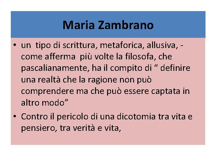 Maria Zambrano • un tipo di scrittura, metaforica, allusiva, come afferma più volte la