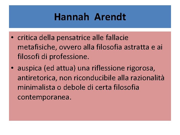 Hannah Arendt • critica della pensatrice alle fallacie metafisiche, ovvero alla filosofia astratta e