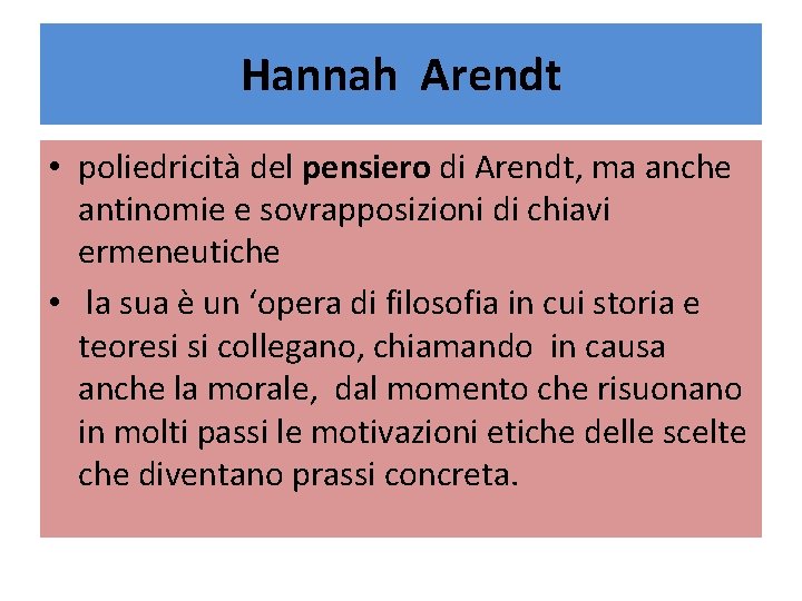 Hannah Arendt • poliedricità del pensiero di Arendt, ma anche antinomie e sovrapposizioni di