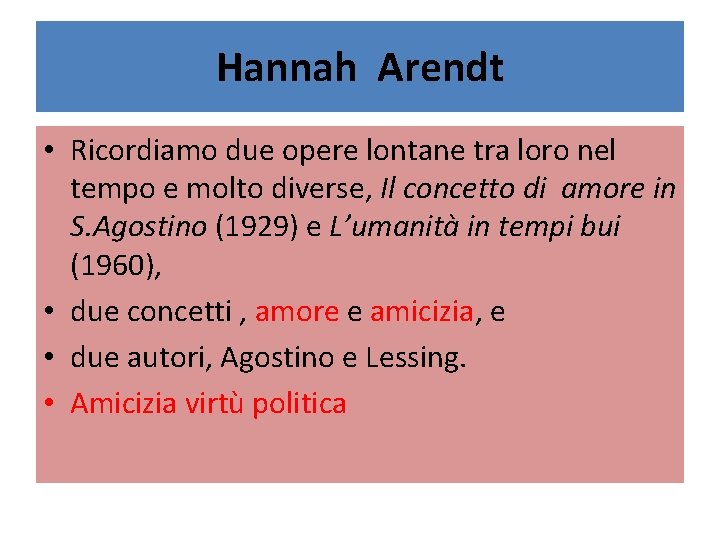 Hannah Arendt • Ricordiamo due opere lontane tra loro nel tempo e molto diverse,