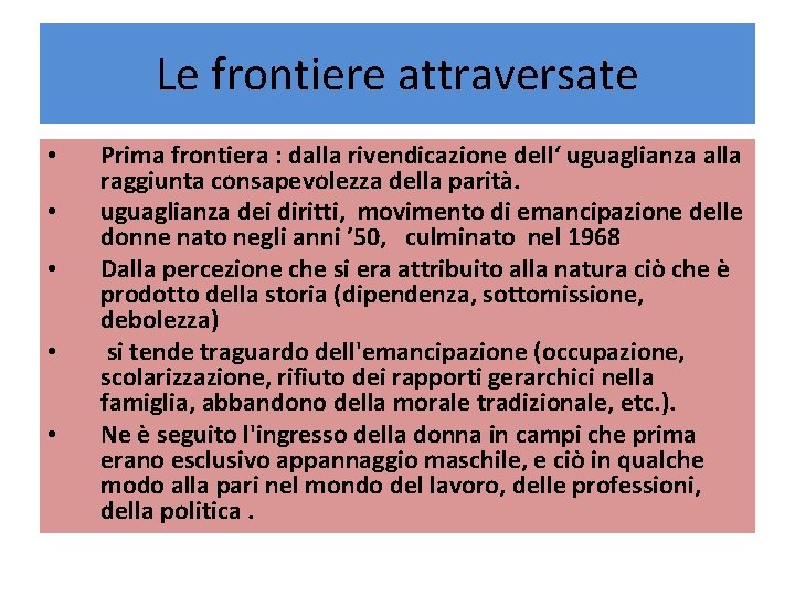 Le frontiere attraversate • • • Prima frontiera : dalla rivendicazione dell‘ uguaglianza alla