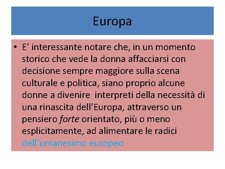 Europa • E’ interessante notare che, in un momento storico che vede la donna
