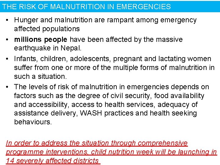 THE RISK OF MALNUTRITION IN EMERGENCIES • Hunger and malnutrition are rampant among emergency