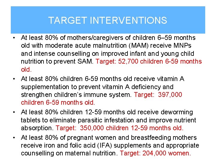 TARGET INTERVENTIONS • At least 80% of mothers/caregivers of children 6– 59 months old