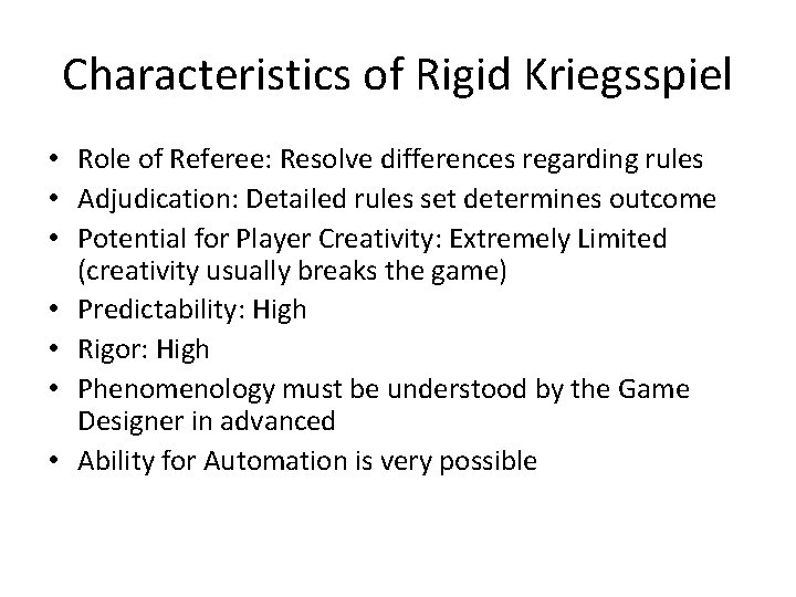 Characteristics of Rigid Kriegsspiel • Role of Referee: Resolve differences regarding rules • Adjudication: