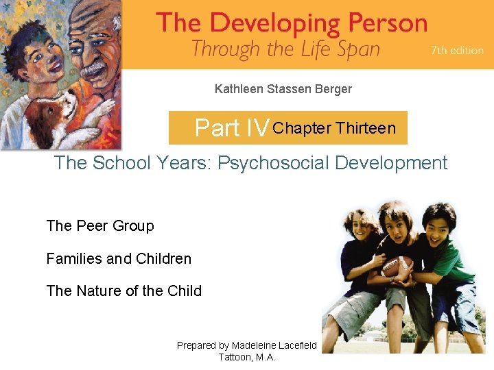 Kathleen Stassen Berger Part IV Chapter Thirteen The School Years: Psychosocial Development The Peer