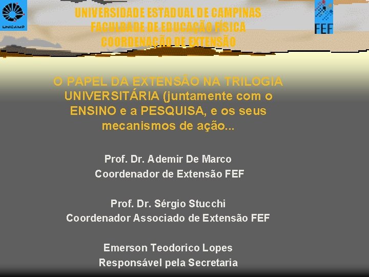 UNIVERSIDADE ESTADUAL DE CAMPINAS FACULDADE DE EDUCAÇÃO FÍSICA COORDENAÇÃO DE EXTENSÃO O PAPEL DA