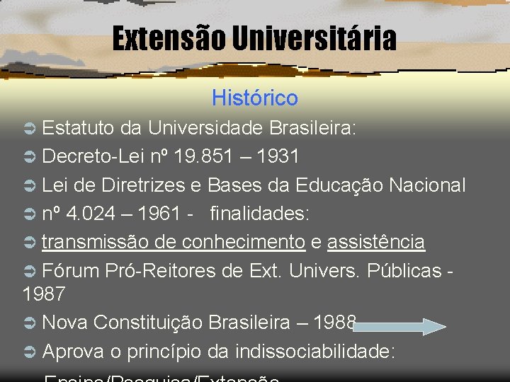 Extensão Universitária Histórico Estatuto da Universidade Brasileira: Ü Decreto-Lei nº 19. 851 – 1931