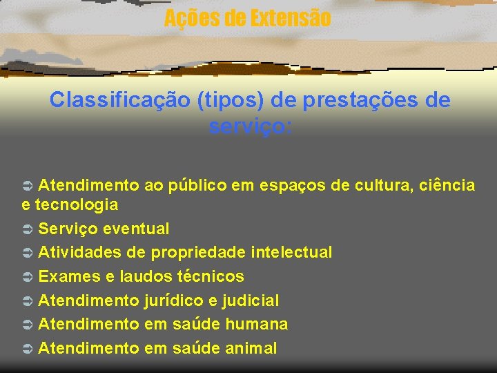 Ações de Extensão Classificação (tipos) de prestações de serviço: Atendimento ao público em espaços