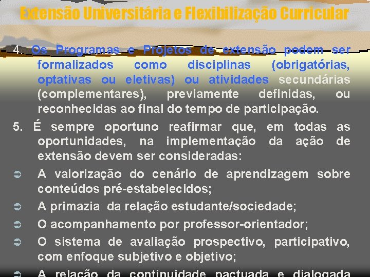 Extensão Universitária e Flexibilização Curricular 4. Os Programas e Projetos de extensão podem ser