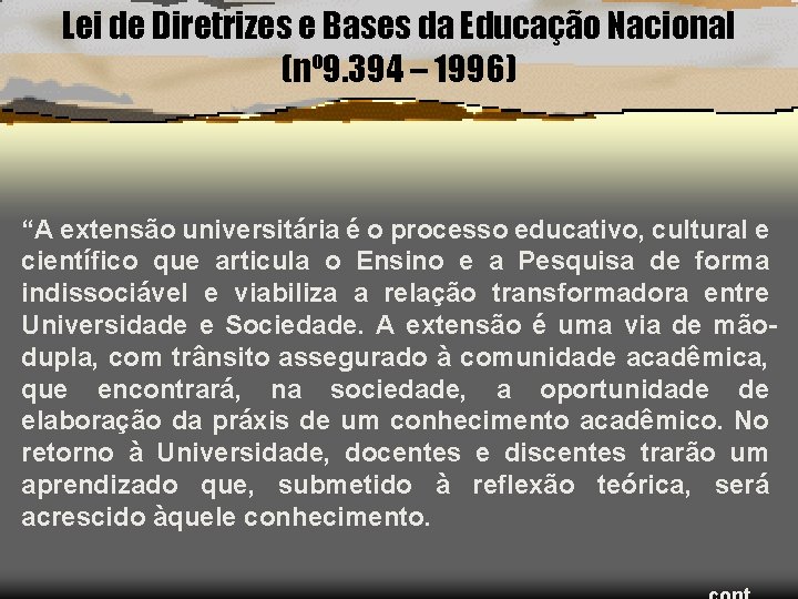 Lei de Diretrizes e Bases da Educação Nacional (nº 9. 394 – 1996) “A