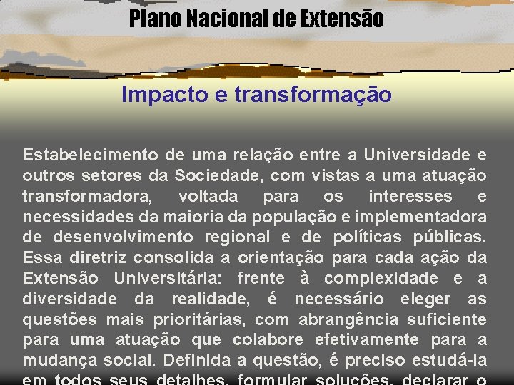 Plano Nacional de Extensão Impacto e transformação Estabelecimento de uma relação entre a Universidade