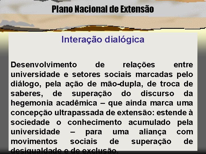 Plano Nacional de Extensão Interação dialógica Desenvolvimento de relações entre universidade e setores sociais