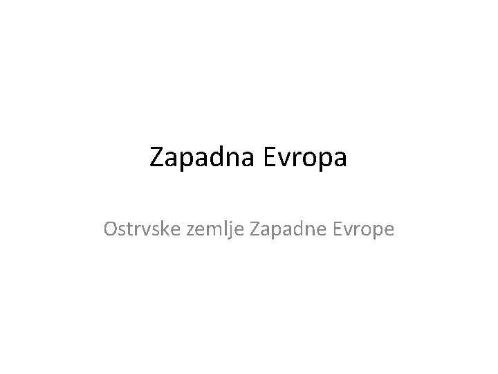 Zapadna Evropa Ostrvske zemlje Zapadne Evrope 