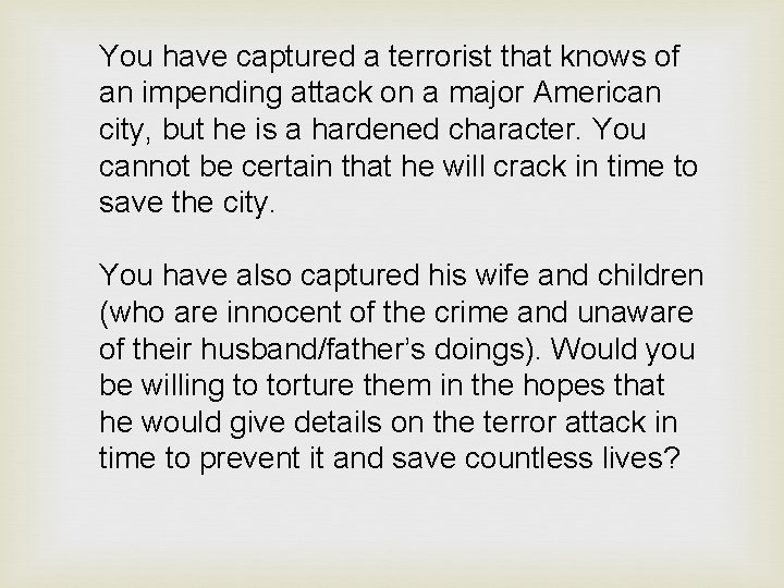 You have captured a terrorist that knows of an impending attack on a major You have captured a terrorist that knows of an impending attack on a major