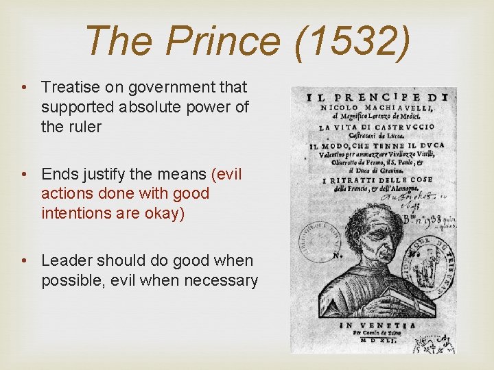 The Prince (1532) • Treatise on government that supported absolute power of the ruler The Prince (1532) • Treatise on government that supported absolute power of the ruler