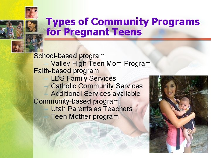 Types of Community Programs for Pregnant Teens School-based program – Valley High Teen Mom