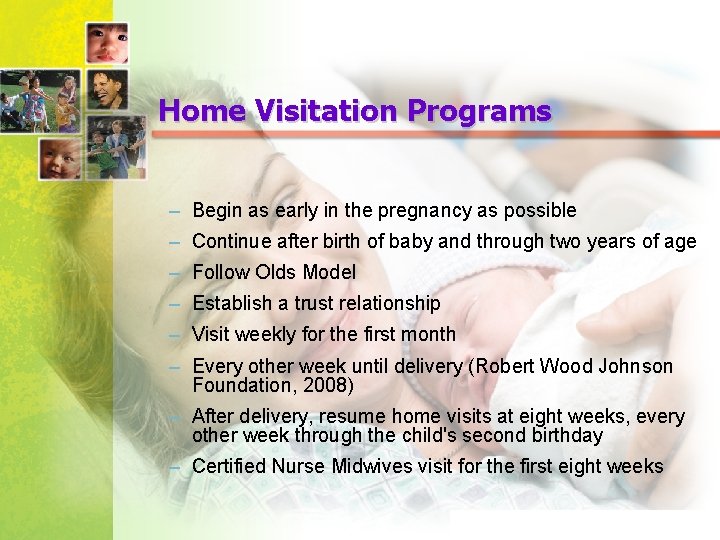 Home Visitation Programs – Begin as early in the pregnancy as possible – Continue