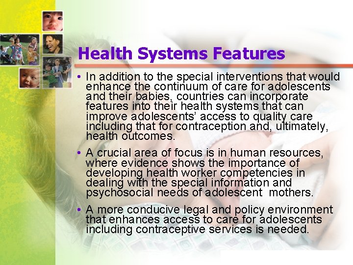 Health Systems Features • In addition to the special interventions that would enhance the