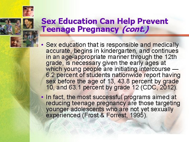 Sex Education Can Help Prevent Teenage Pregnancy (cont. ) • Sex education that is