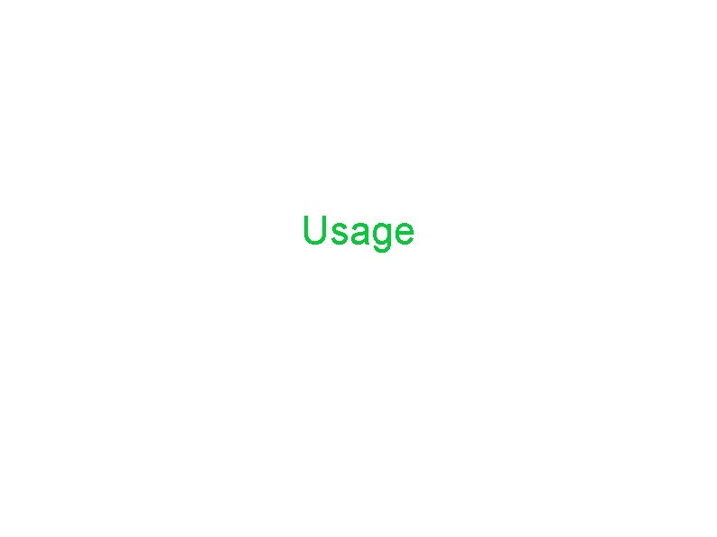 Usage Usage