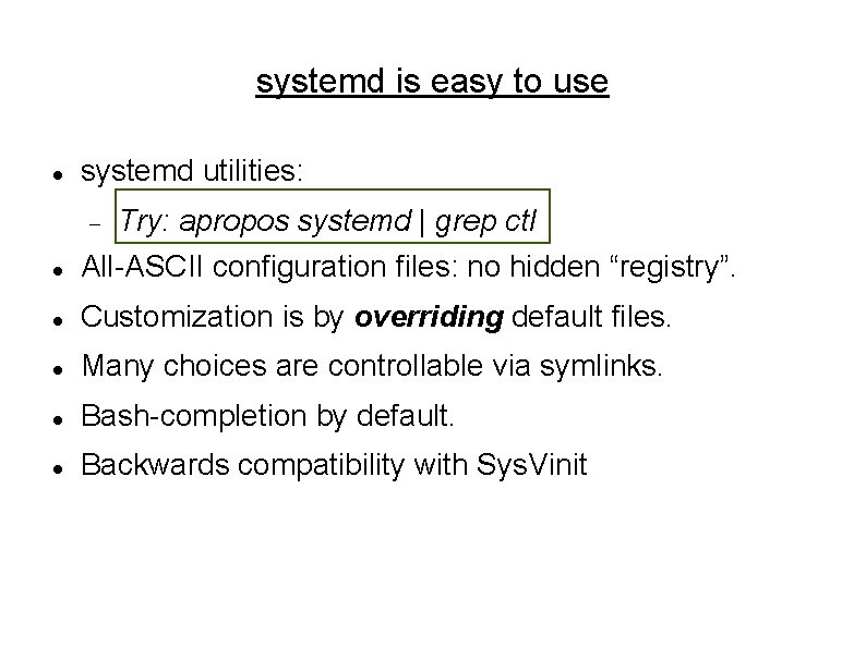 systemd is easy to use systemd utilities: Try: apropos systemd | grep ctl All-ASCII systemd is easy to use systemd utilities: Try: apropos systemd | grep ctl All-ASCII