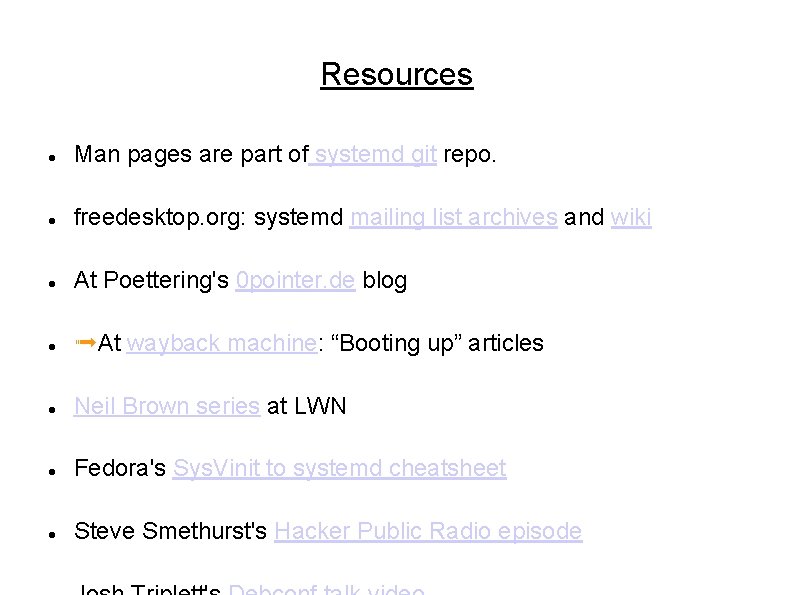 Resources Man pages are part of systemd git repo. freedesktop. org: systemd mailing list Resources Man pages are part of systemd git repo. freedesktop. org: systemd mailing list